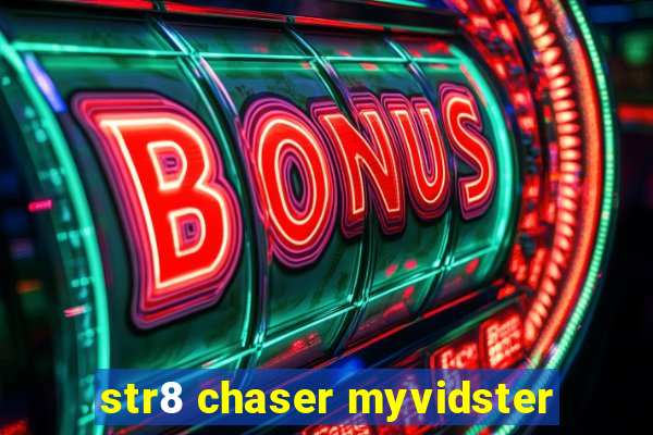 str8 chaser myvidster